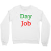day job Crewneck Sweatshirt