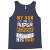 My Son Is Super Awesome His Dad Tank Top