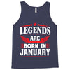 Legends Are Born In January Tank Top