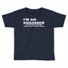 i'm an engineer to save time let's just assume that i'm never wrong Toddler T-shirt