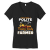 I Was Once A Polite Well Mannered Young Lady And The I Became A Farmer Women's V-Neck T-Shirt