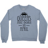 queens are born in april (2) Crewneck Sweatshirt