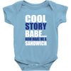 cool story babe, now make me a sandwich Baby Onesie