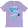 i run to burn off the crazy T-Shirt