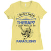 I Don't Need Therapy Just to Go Paragliding Ladies Fitted T-Shirt