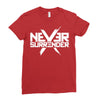 never surrender Ladies Fitted T-Shirt