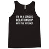 i'm in a serious relationship with the internet Tank Top