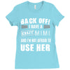 back off i have a crazy mimi and i'm not afraid to user her. Ladies Fitted T-Shirt