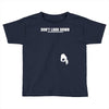 don't look down Toddler T-shirt