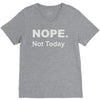 nope not today V-Neck Tee