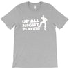 up all night playing battle gaming T-Shirt