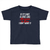 if it's not a love like roseanne &amp; dan i don't want it Toddler T-shirt