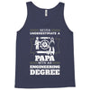 Never Underestimate A Papa With An Engineer Degree Tank Top