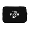 This Fuckin Guy Laptop sleeve
