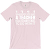 teachers help everyone T-Shirt