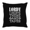 Lordy, I Hope There Are Tapes. Throw Pillow