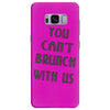 you can't brunch with us girls Samsung Galaxy S8 Plus