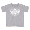Campers Make the Best Dads Toddler T-shirt