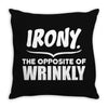 Irony The Opposite of Wrinkly Throw Pillow