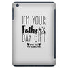 I'm Your Father's Day Gift Mom Says You're Welcome iPad Mini