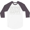 wine makes me happy you, not so much 3/4 Sleeve Shirt