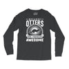 because otters are freaking awesome Long Sleeve Shirts