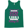 i never dreamed i would be a super cool libra but here i am killing it Tank Top