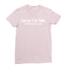 sorry i'm late white logo Ladies Fitted T-Shirt