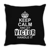 Keep Calm And Let Victor Handle It Throw Pillow