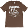 fishing is my cardio T-Shirt