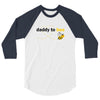 Daddy to Bee Unknown Gender 3/4 Sleeve Shirt