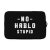 No Hablo Stupid Laptop sleeve