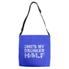 she's my drunker helf Adjustable Strap Totes