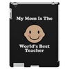 My Mom Is The World's Best Teacher iPad 3 and 4 Case