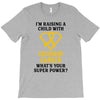 I'm Raising A Child With Childhood Cancer What's Your Super Power T-Shirt