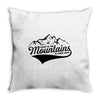 Going To The Mountains Is Going Home Throw Pillow