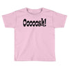 ooooosh Toddler T-shirt