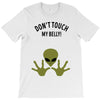 Alien Says Don't Touch My Belly T-Shirt