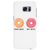 your wife my wife donuts Samsung Galaxy S7 Edge