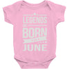 legends are born in june Baby Onesie