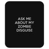 ask me about my zombie disguise Mousepad