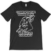 come to the dark side we have cookies funny T-Shirt