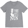 you aint getting nun V-Neck Tee