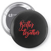 better together 2 Pin-back button