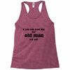 if you can read this the old man fell off Racerback Tank