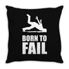 born to fail failer depp ungl&uuml;ck fun funny failure Throw Pillow