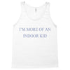 i'm more of an indoor kid Tank Top