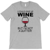 i could give up wine T-Shirt