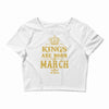 Kings Are Born In March Crop Top