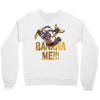 banana mee!!! Crewneck Sweatshirt